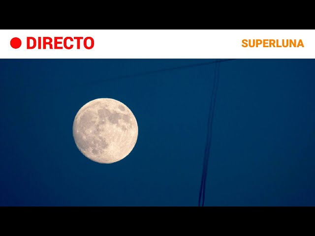 ⁣SUPERLUNA  EN DIRECTO: La ÚLTIMA del AÑO desde VARIOS puntos del MUNDO | RTVE Noticias