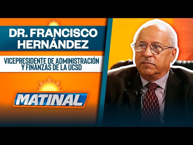 ⁣Dr. Francisco Hernández, Vicepresidente de administración y finanzas de la UCSD | Matinal