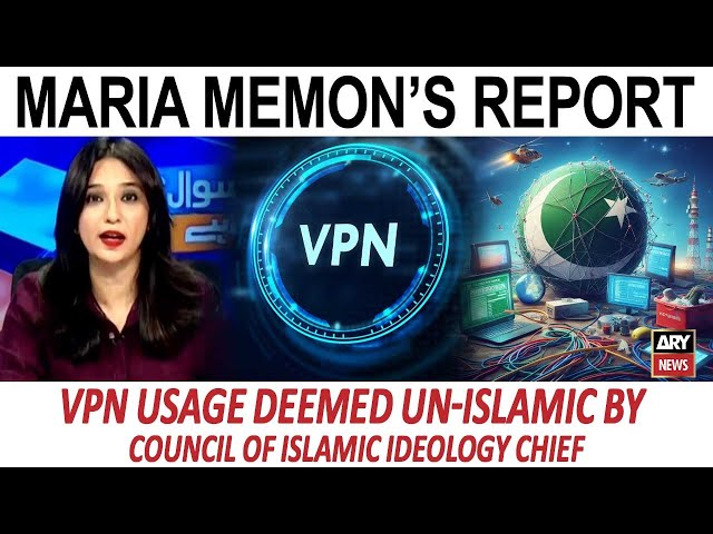 ⁣VPN usage Deemed Un-Islamic by Council of Islamic Ideology Chief | Maria Memon's Report