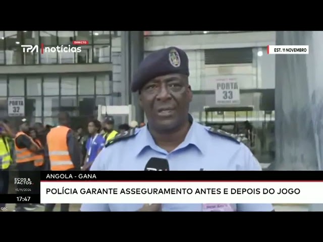 ⁣Angola vs Gana - Polícia garante asseguramento antes e depois do jogo