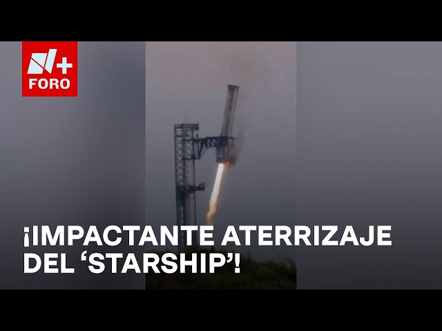 ⁣Así captaron desde México el impresionante aterrizaje del propulsor ‘Starship’ - Noticias MX