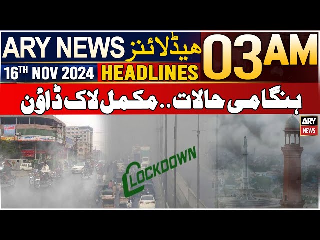 ⁣ARY News 3 AM Headlines | 16th Nov 2024 | Emergency situations.. complete lockdown