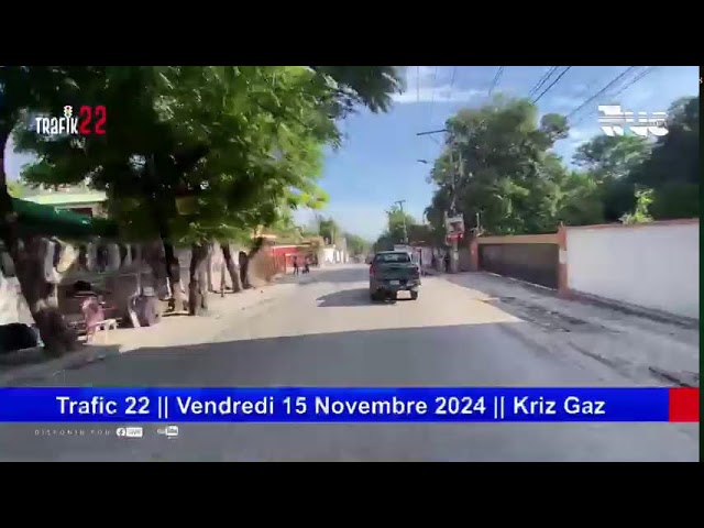 ⁣Trafic 22 || Vendredi 15 Novembre 2024 || Port-au-Prince,Haïti || Kriz Gaz