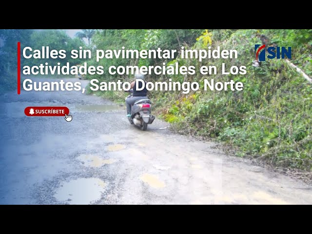 ⁣Calles sin pavimentar impiden actividades comerciales en Los Guantes, Santo Domingo Norte