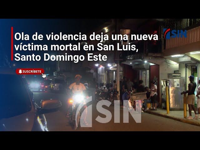 ⁣Ola de violencia deja una nueva víctima mortal en San Luis, Santo Domingo Este