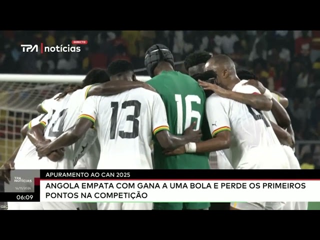 ⁣Apuramento ao CAN 2025 - Angola empata com Gana a uma bola e perde os primeiros pontos