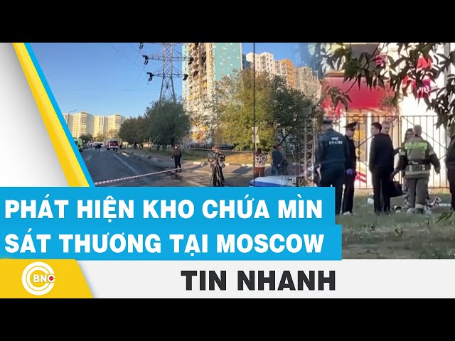 ⁣Phát hiện kho chứa mìn sát thương tại Moscow | BNC Now