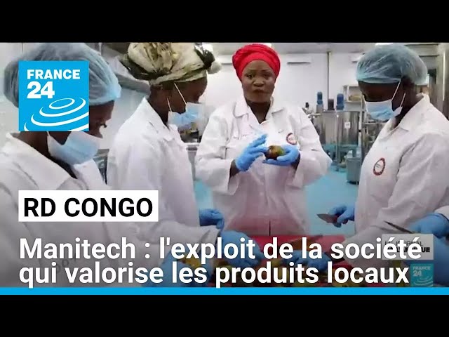 ⁣En RD Congo, la success story de Manitech, la société qui valorise les produits locaux