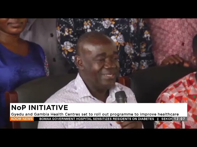 ⁣NoP Initiative - Gbedu and Gambia Health Centres set to roll out programme to improve healthcare