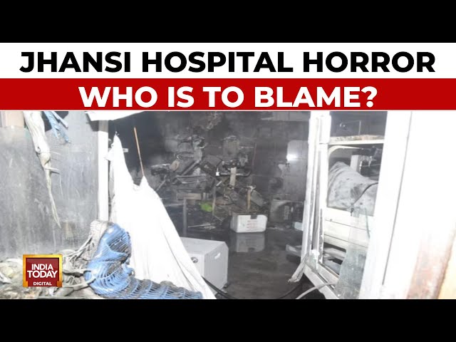 ⁣Jhansi Hospital Fire Horror LIVE Updates: Why Did It Happen & Who Is To Blame? | India Today