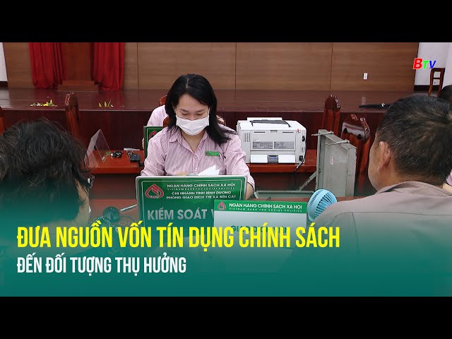 Đưa nguồn vốn tín dụng chính sách đến đối tượng thụ hưởng