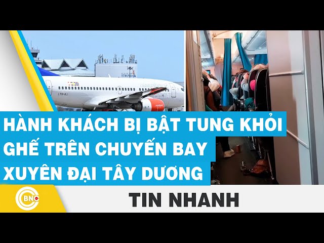 ⁣Hành khách bị bật tung khỏi ghế trên chuyến bay xuyên Đại Tây Dương | BNC Now