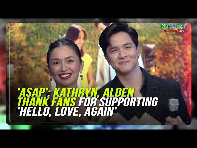 ⁣'ASAP': Kathryn, Alden thank fans for supporting 'Hello, Love, Again'