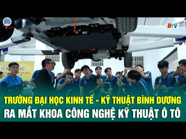 ⁣Trường Đại học Kinh tế - Kỹ thuật Bình Dương ra mắt khoa Công nghệ kỹ thuật ô tô