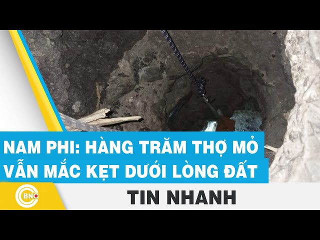 ⁣Nam Phi: Hàng trăm thợ mỏ vẫn mắc kẹt dưới lòng đất | BNC Now