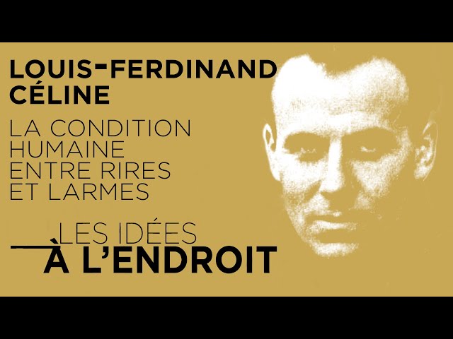 ⁣Louis-Ferdinand Céline : la condition humaine entre rires et larmes - Les idées à l'endroit - T