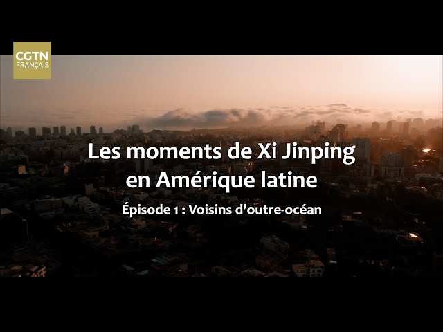 ⁣Les moments de Xi Jinping en Amérique latine : voisins d'outre-océan