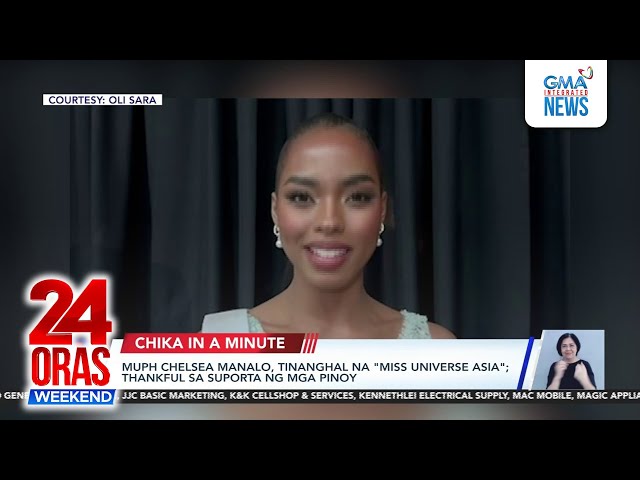 ⁣MUPH Chelsea Manalo, tinanghal na "Miss Universe Asia"; thankful sa suporta ng... | 24 Ora