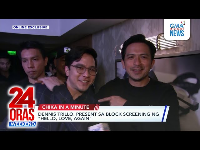 ⁣Dennis Trillo, present sa block screening ng "Hello, Love, Again" | 24 Oras Weekend