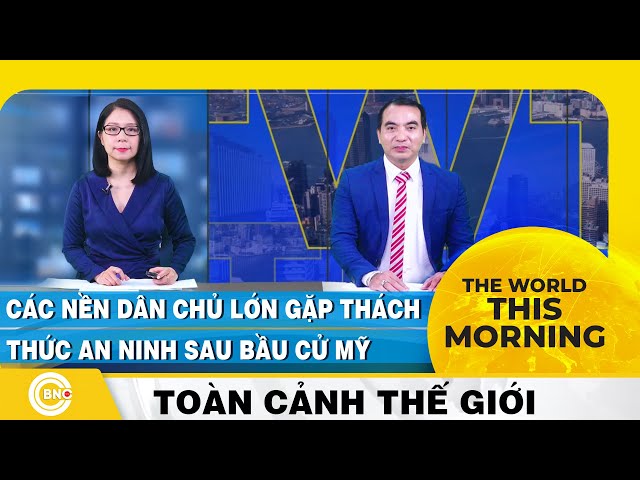 ⁣The World this Morning | Các nền dân chủ lớn gặp thách thức an ninh sau bầu cử Mỹ | BNC Now