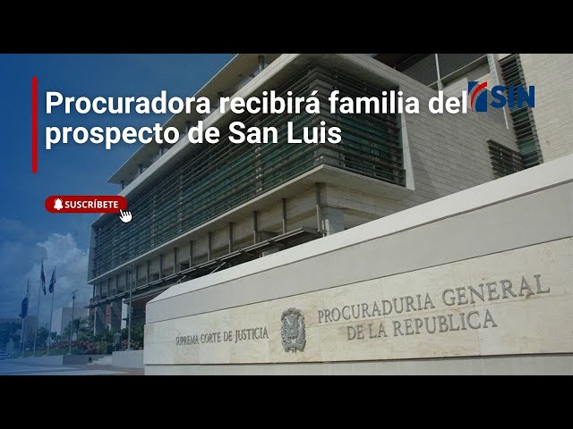 ⁣Procuradora recibirá familia del prospecto de San Luis