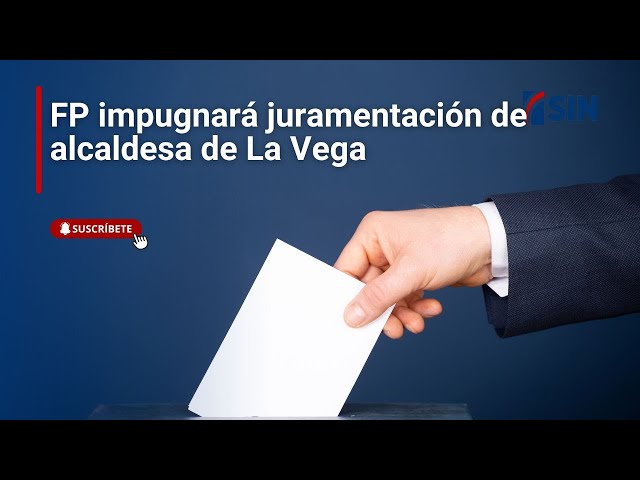 ⁣FP impugnará juramentación de alcaldesa de La Vega