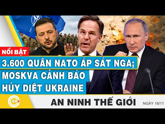 ⁣An ninh thế giới | 3.600 quân NATO áp sát Nga; Moskva cảnh báo hủy diệt Ukraine | BNC Now