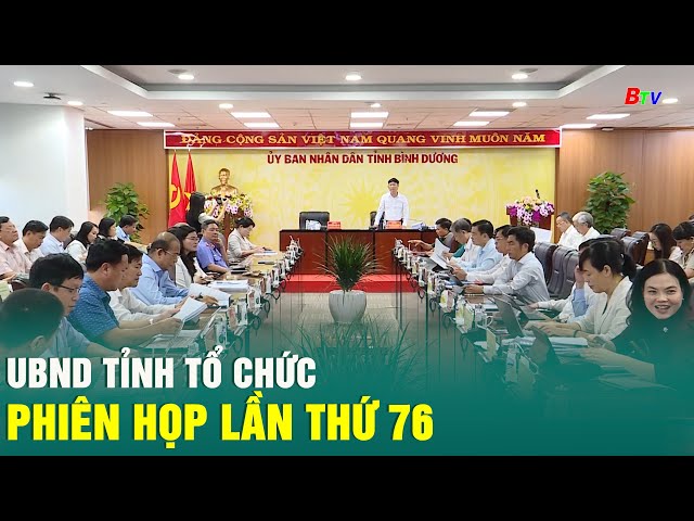 ⁣UBND tỉnh Bình Dương tổ chức Phiên họp lần thứ 76