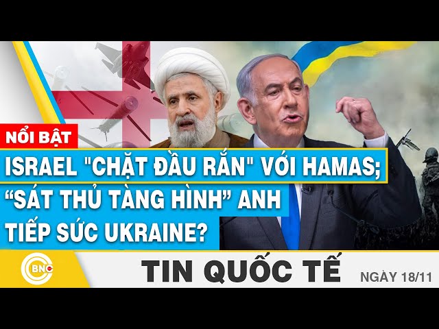 ⁣Tin Quốc tế | Israel "chặt đầu rắn" với Hamas; “Sát thủ tàng hình” Anh tiếp sức Ukraine?