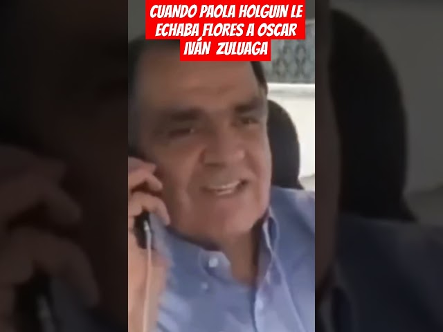 ⁣CUANDO PAOLA HOLGUIN LE ECHABa FLORES A OSCAR IVÁN  ZULUAGA