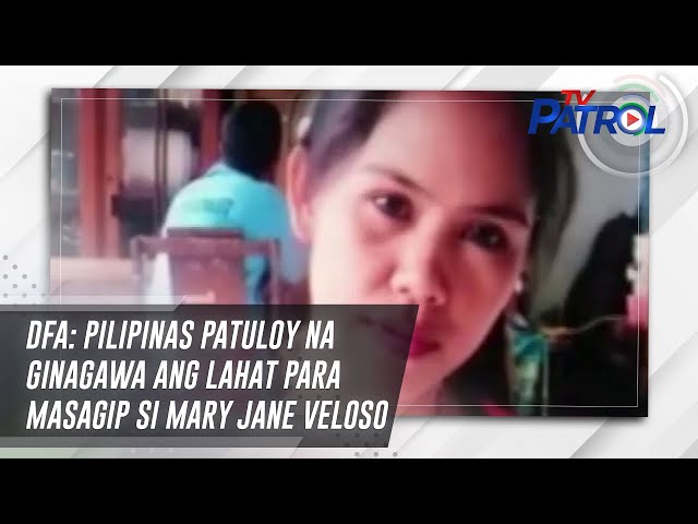 ⁣DFA: Pilipinas patuloy na ginagawa ang lahat para masagip si Mary Jane Veloso | TV Patrol