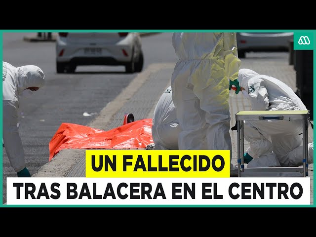 ⁣Un fallecido tras violenta balacera registrada en pleno centro de Santiago