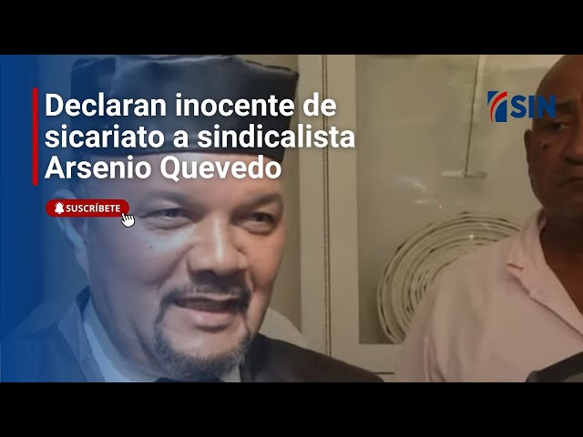 ⁣Declaran inocente de sicariato a sindicalista Arsenio Quevedo