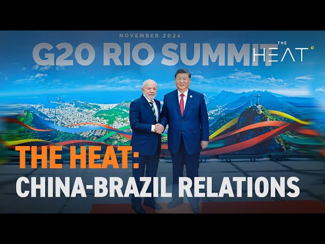 ⁣The Heat: China-Brazil Relations