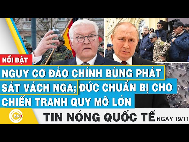 ⁣Tin nóng Quốc tế | Nguy cơ đảo chính bùng phát sát vách Nga; Đức chuẩn bị cho chiến tranh quy mô lớn