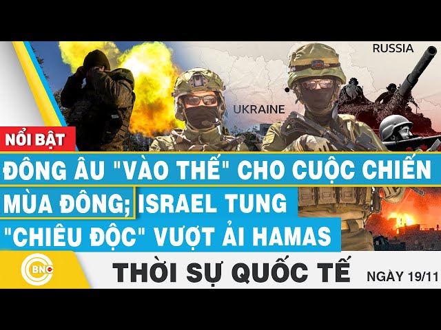 ⁣Thời sự Quốc tế | Đông Âu "vào thế" cho cuộc chiến mùa đông; Israel tung "chiêu độc&q