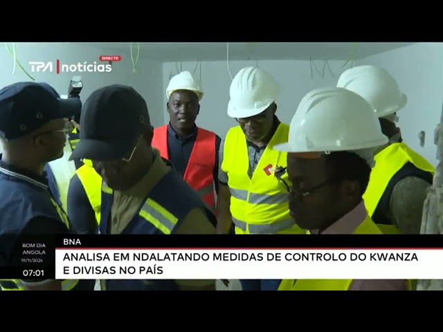 ⁣BNA - Analisa em Ndalatando medidas de controlo do kwanza e divisas no país