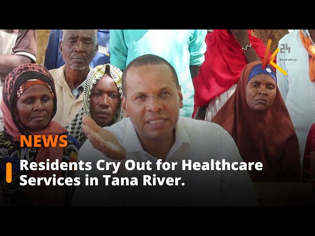 ⁣Galole Residents Urge Tana River County to Boost Healthcare Services.