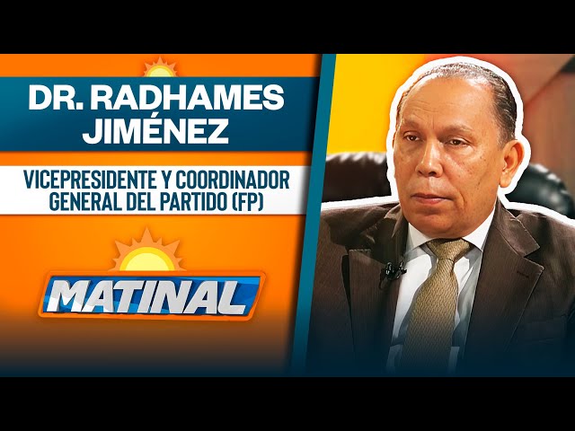 ⁣Dr. Radhames Jiménez, Vicepresidente y coordinador general del partido Fuerza del Pueblo | Matinal