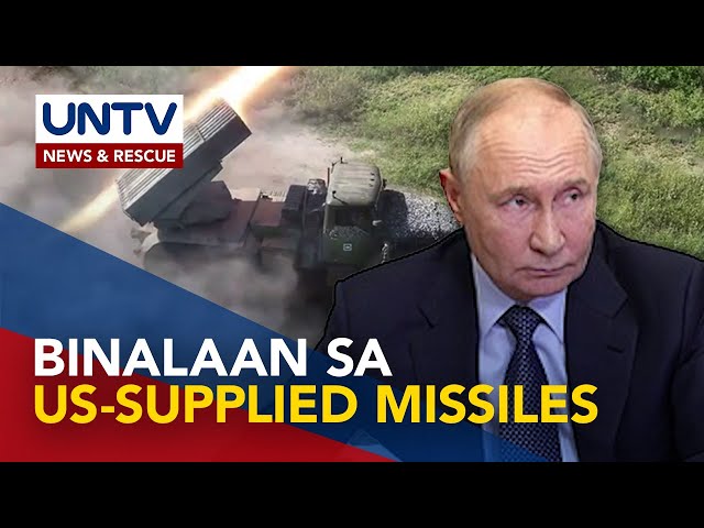 ⁣Russia, nagbabala ng matinding tugon kung gagamitin ng Ukraine ang US-supplied missiles