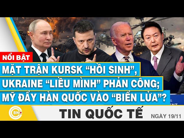 ⁣Tin Quốc tế | Mặt trận Kursk “hồi sinh”, Ukraine “liều mình” phản công; Mỹ đẩy Hàn Quốc vào biển lửa