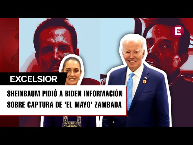 ⁣Sheinbaum pidió a Biden información sobre captura de 'El Mayo' Zambada