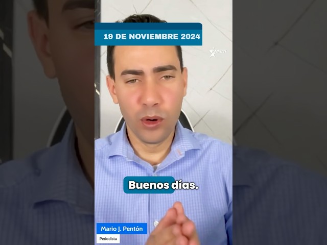 ⁣Las principales noticias para Cuba hoy, 19 de noviembre de 2024 con Mario J. Pentón.