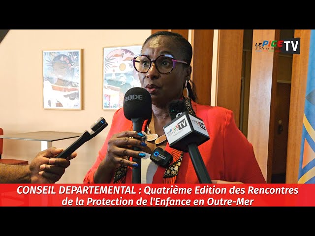 ⁣Conseil Départemental : Quatrième Edition des Rencontres de la Protection de l'Enfance en Outre