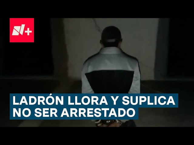 ⁣Ladrón rompe en llanto y suplica no ser arrestado - N+