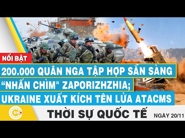 ⁣Thời sự Quốc tế, 200.000 quân Nga sẵn sàng "nhấn chìm" Zaporizhzhia;Ukraine xuất kích tên 