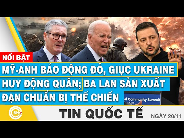 ⁣Tin Quốc tế, Mỹ-Anh báo động đỏ, giục Ukraine huy động quân; Ba Lan sản xuất đạn chuẩn bị thế chiến