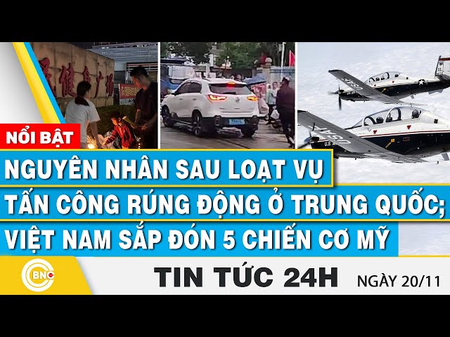 ⁣Tin 24h | Nguyên nhân sau loạt vụ tấn công rúng động ở Trung Quốc; Việt Nam sắp đón 5 chiến cơ Mỹ