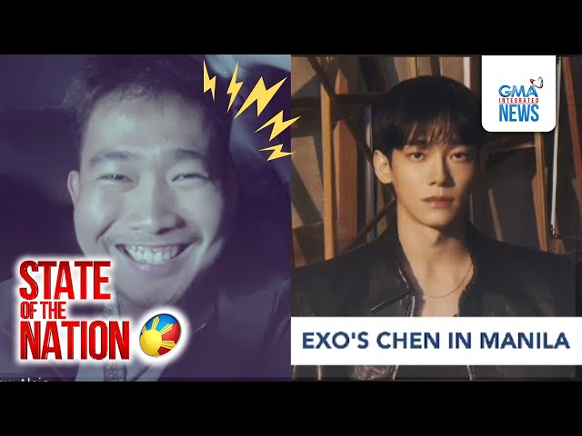 State of the Nation: (Part 2 & 3) EXO's Chen in Manila; PUSUAN NA 'YAN: Boses Kapuso; 