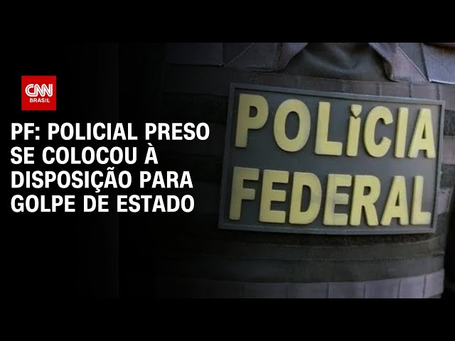 PF: Policial preso se colocou à disposição para golpe de Estado | BASTIDORES CNN